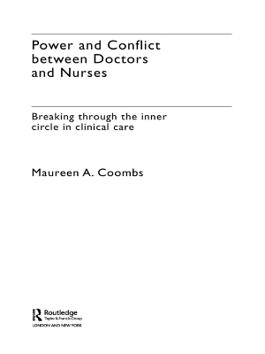 Power and Conflict Between Doctors and Nurses: Breaking Through the Inner Circle in Clinical Care by Maureen A. Coombs
