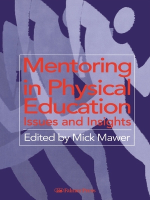Mentoring in Physical Education: Issues and Insights by Mick Mawer