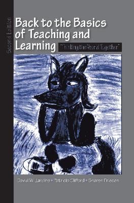 Back to the Basics of Teaching and Learning by David W. Jardine