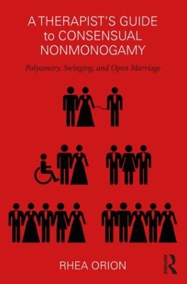 A Therapist's Guide to Consensual Nonmonogamy by Rhea Orion