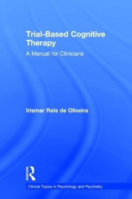 Trial-Based Cognitive Therapy by Irismar Reis de Oliveira