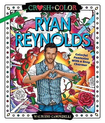 Crush and Color: Ryan Reynolds: Colorful Fantasies with a Sexy Charmer book