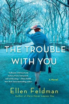 The Trouble with You by Ellen Feldman