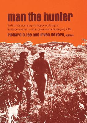 Man the Hunter by Richard Borshay Lee