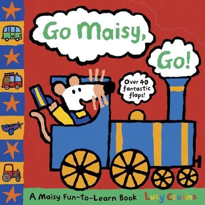 Go Maisy, Go! by Lucy Cousins