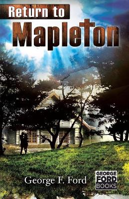 Return to Mapleton by George F Ford