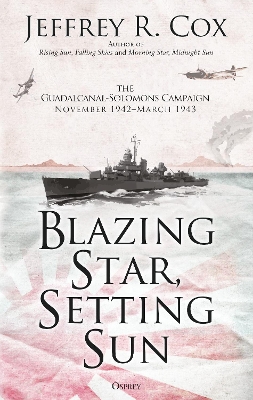 Blazing Star, Setting Sun: The Guadalcanal-Solomons Campaign November 1942–March 1943 book