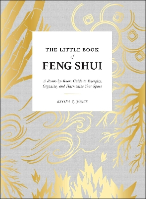 The Little Book of Feng Shui: A Room-by-Room Guide to Energize, Organize, and Harmonize Your Space book
