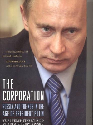 The Corporation: Russia and the KGB in the Age of President Putin book