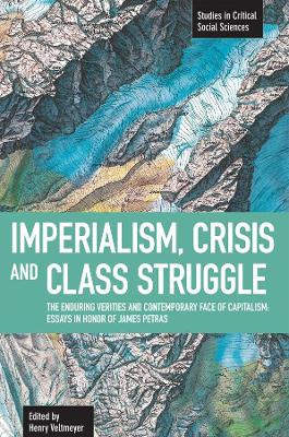 Imperialism, Crisis And Class Struggle: The Enduring Verities And Contemporary Face Of Capitalism. book