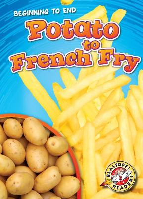 Potato To French Fry by Elizabeth Neuenfeldt
