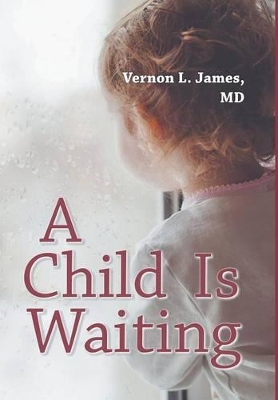 A Child Is Waiting by Vernon L James