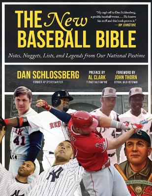 The The New Baseball Bible: Notes, Nuggets, Lists, and Legends from Our National Pastime by Dan Schlossberg