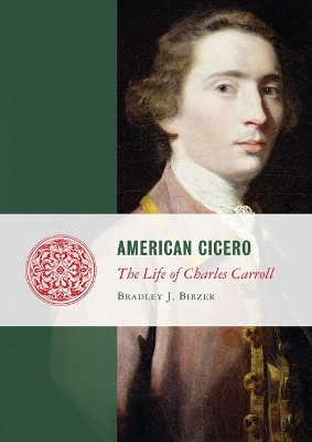 American Cicero: The Life of Charles Carroll book