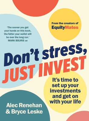 Don't Stress, Just Invest: It's time to set up your investments and get on with your life book
