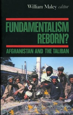 Fundamentalism Reborn?: Afghanistan and the Taliban by William Maley
