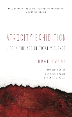 Atrocity Exhibition: Life in the Age of Total Violence book