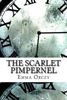 The Scarlet Pimpernel by Emma Orczy