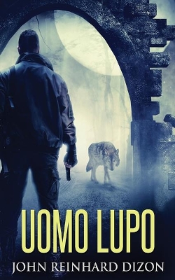 Uomo Lupo by John Reinhard Dizon