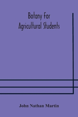 Botany for agricultural students by John Nathan Martin