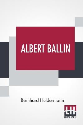 Albert Ballin: Translated From The German By W. J. Eggers book