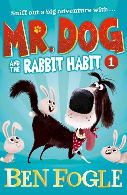 Mr. Dog and the Rabbit Habit (Mr. Dog) by Ben Fogle
