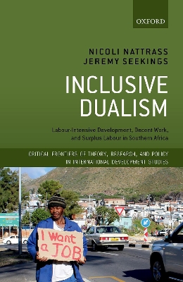 Inclusive Dualism: Labour-intensive Development, Decent Work, and Surplus Labour in Southern Africa book