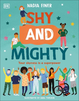 Shy and Mighty: Your Shyness is a Superpower by Nadia Finer