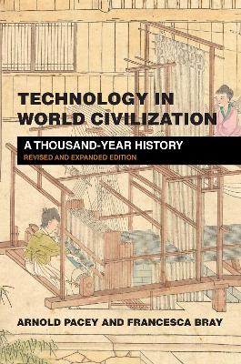 Technology in World Civilization: A Thousand-Year History: Revised and expanded edition book