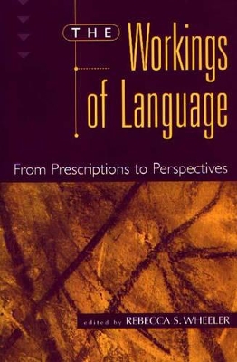 The Workings of Language by Rebecca S. Wheeler