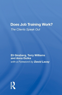 Does Job Training Work?: The Clients Speak Out by Eli Ginzberg