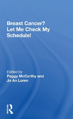 Breast Cancer? Let Me Check My Schedule!: Ten Remarkable Women Meet The Challenge Of Fitting Breast Cancer Into Their Very Busy Lives book