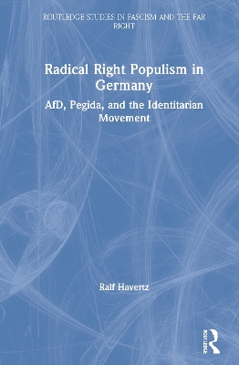 Radical Right Populism in Germany: AfD, Pegida, and the Identitarian Movement book