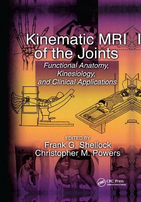 Kinematic MRI of the Joints: Functional Anatomy, Kinesiology, and Clinical Applications by Frank G. Shellock