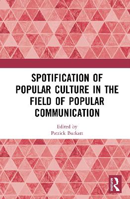 Spotification of Popular Culture in the Field of Popular Communication by Patrick Burkart