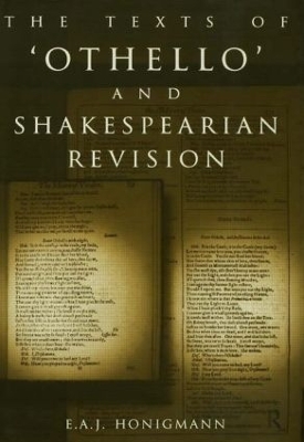 The Texts of Othello and Shakespearean Revision by E. A. J. Honigmann