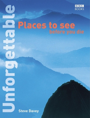 Unforgettable Places to See Before You Die book