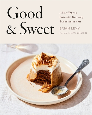 Good & Sweet: A New Way to Bake with Naturally Sweet Ingredients book