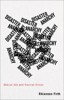 Disaster Anarchy: Mutual Aid and Radical Action book