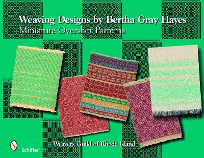 Weaving Designs by Bertha Gray Hayes by Norma Smayda