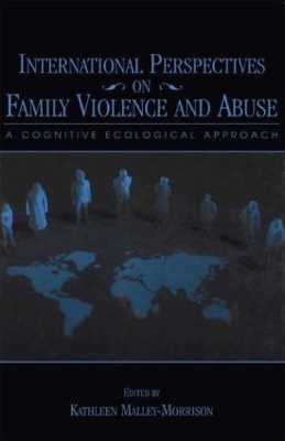 International Perspectives on Family Violence and Abuse by Kathleen Malley-Morrison