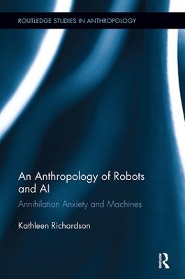 An Anthropology of Robots and AI by Kathleen Richardson
