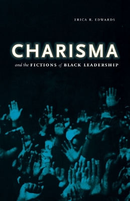 Charisma and the Fictions of Black Leadership book