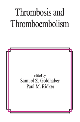 Thrombosis and Thromboembolism by Samuel Z. Goldhaber