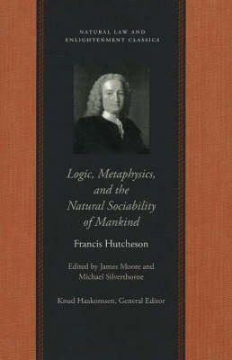 Logic, Metaphysics and the Natural Sociability of Mankind by Francis Hutcheson
