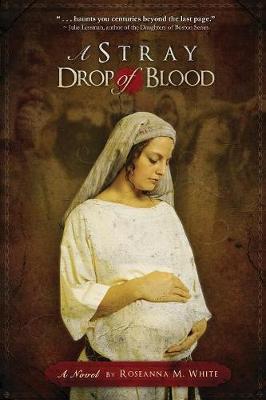 Stray Drop of Blood by Roseanna M White