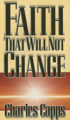 Faith That Will Not Change book