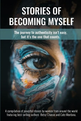 Stories of Becoming Myself: The journey to authenticity isn't easy, but it's the one that counts. book