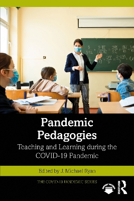 Pandemic Pedagogies: Teaching and Learning during the COVID-19 Pandemic book