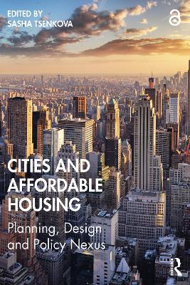 Cities and Affordable Housing: Planning, Design and Policy Nexus by Sasha Tsenkova